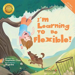 I'm Learning to Be Flexible! : A Book for Children Who Have a Pathological Demand Avoidance (PDA) Profile or Simply Like to Control by Stephanie Chan, Stephanie Chan