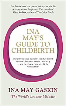 Ina May's Guide to Childbirth by Ina May Gaskin