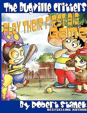 The Bugville Critters Play Their First Big Game: Buster Bee's Adventures Series #7, The Bugville Critters by Robert Stanek