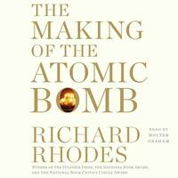 The Making of the Atomic Bomb: 25th Anniversary Edition by Richard Rhodes