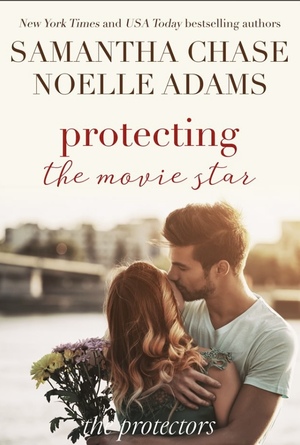 Protecting the Movie Star by Noelle Adams, Samantha Chase