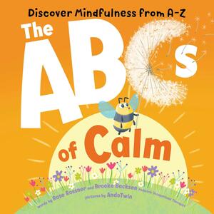 ABCs of Calm: Discover Mindfulness from A-Z by Rose Rossner