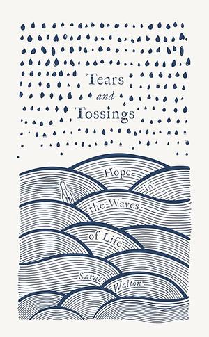 Tears and Tossings: Hope in the waves of life by Sarah Walton