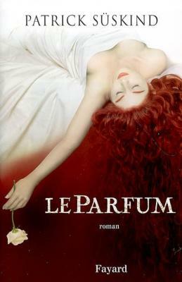 Le Parfum: Histoire d'un meurtrier by Patrick Süskind