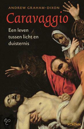 Caravaggio: Een leven tussen licht en duisternis by Andrew Graham-Dixon