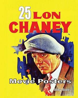 25 Lon Chaney Movie Posters by Abby Books