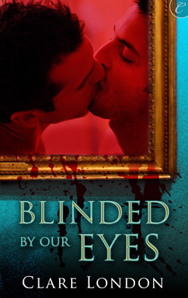 Blinded By Our Eyes by Clare London
