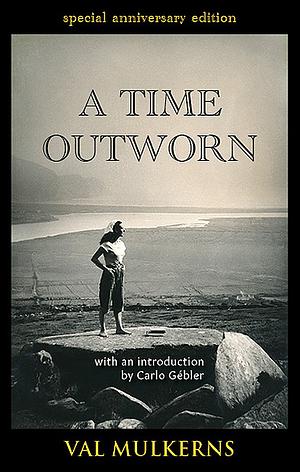 A Time Outworn by Val Mulkerns