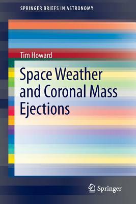 Space Weather and Coronal Mass Ejections by Tim Howard