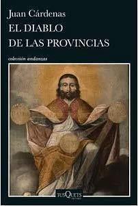 El Diablo De Las Provincias by Juan Cárdenas, Juan Cárdenas