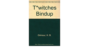 T*witches Bind-Up One: The Power of Two/Building a Mystery by H.B. Gilmour