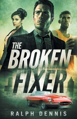 The Broken Fixer by Ralph Dennis