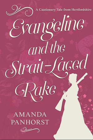 Evangeline and the Strait-Laced Rake by Amanda Panhorst