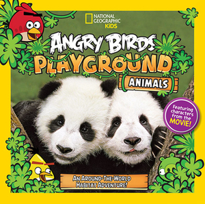 Angry Birds Playground: Animals: An Around-The-World Habitat Adventure by Jill Esbaum