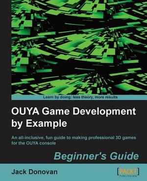 Ouya Game Development by Example by Jack Donovan