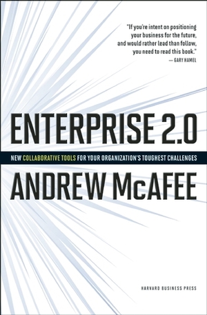 Enterprise 2.0: How to Manage Social Technologies to Transform Your Organization by Andrew McAfee