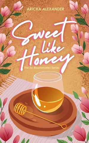 Sweet Like Honey by Aricka Alexander