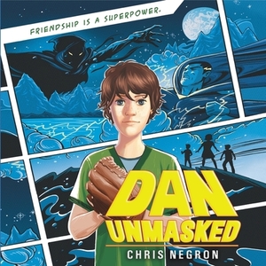 Dan Unmasked by Chris Negron