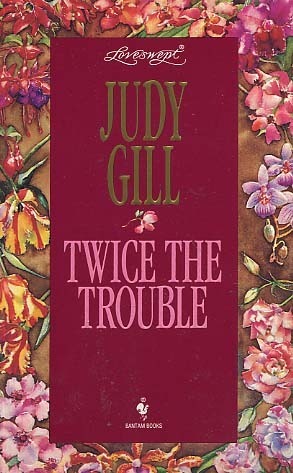 Twice the Trouble (Loveswept) by Judy Griffith Gill