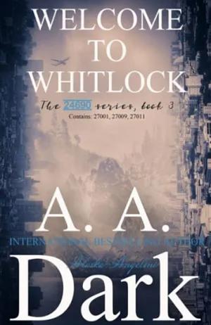 Welcome to Whitlock (The Complete Series) by Alaska Angelini, A.A. Dark