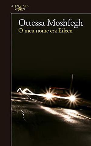 O Meu Nome Era Eileen by Ottessa Moshfegh