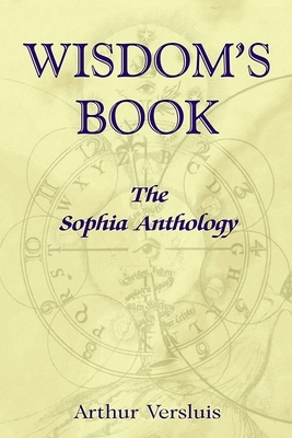 Wisdom's Book: The Sophia Anthology by Arthur Versluis