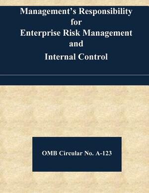 Management's Responsibility for Enterprise Risk Management and Internal Control: OMB Circular No. A-123 by Office of Management and Budget