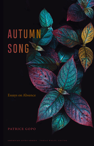 Autumn Song: Essays on Absence by Patrice Gopo