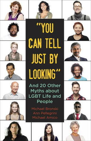 You Can Tell Just By Looking: And 20 Other Myths about LGBT Life and People by Michael Bronski, Michael Amico, Ann Pellegrini