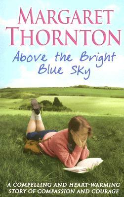 Above the Bright Blue Sky by Margaret Thornton