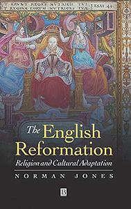 The English Reformation: Religion and Cultural Adaption by Norman L. Jones