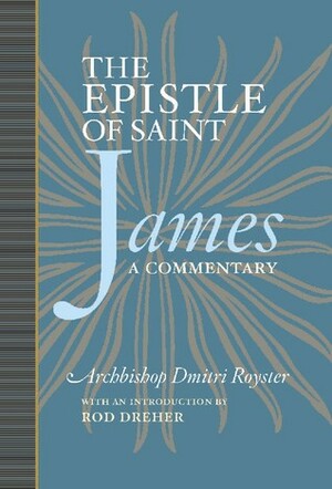 The Epistle of St. James: A Commentary by Dmitri Royster