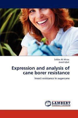 Expression and Analysis of Cane Borer Resistance by Safdar Ali Mirza, Javed Iqbal