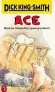 Ace Meet The Sheep-Pig's Great Grandson by Dick King-Smith, Liz Graham-Yooll