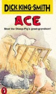 Ace Meet The Sheep-Pig's Great Grandson by Liz Graham-Yooll, Dick King-Smith