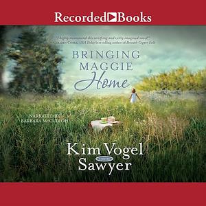 Bringing Maggie Home by Kim Vogel Sawyer