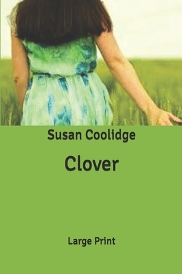 Clover: Large Print by Susan Coolidge