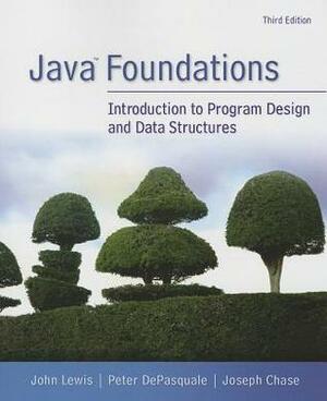 Java Foundations by John Lewis, Joe Chase, Peter DePasquale