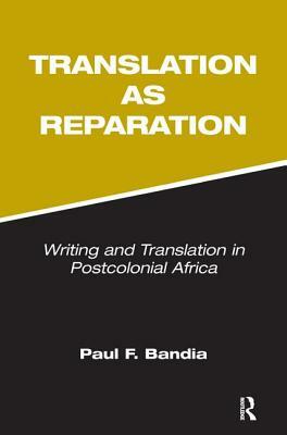 Translation as Reparation by Paul Bandia