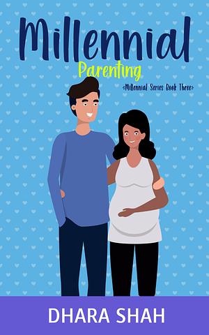 Millennial Parenting by Dhara Shah, Dhara Shah