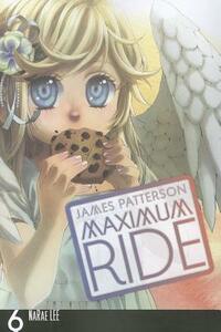 Maximum Ride, Volume 6 by James Patterson, NaRae Lee