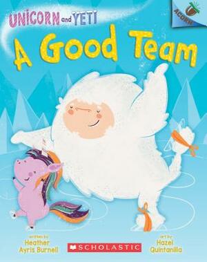 A Good Team: An Acorn Book (Unicorn and Yeti #2), Volume 2 by Heather Ayris Burnell