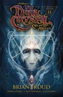 Jim Henson's the Dark Crystal: Creation Myths Vol. 2, Volume 2 by 