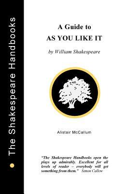 A Guide to As You Like It by Alistair McCallum