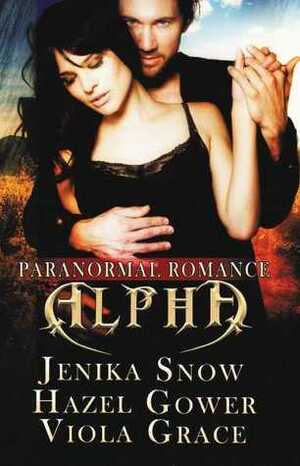 Alpha (3 Book set) by Jenika Snow, Hazel Gower, Viola Grace