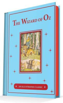 The Wonderful Wizard of Oz: An Illustrated Classic by L. Frank Baum