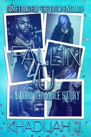 Fallin 4 U: A Hood Romance Story (Something for the Krew) by Khadijah J.