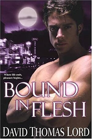 Bound In Flesh by David Thomas Lord