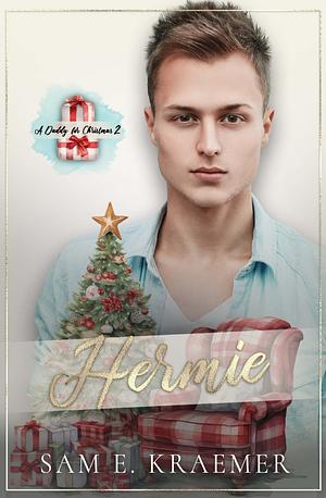 A Daddy for Christmas 2: Hermie by Sam E. Kraemer