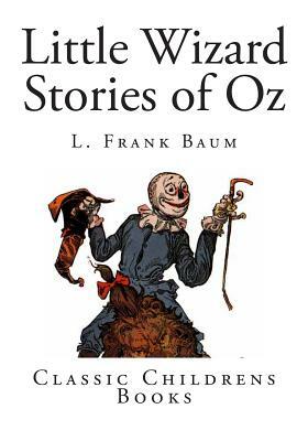 Little Wizard Stories of Oz by L. Frank Baum